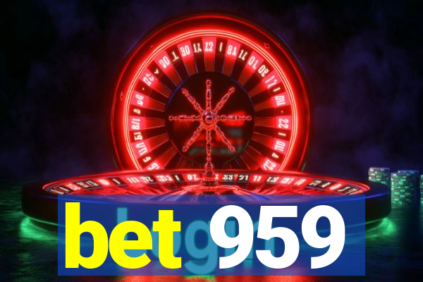 bet 959